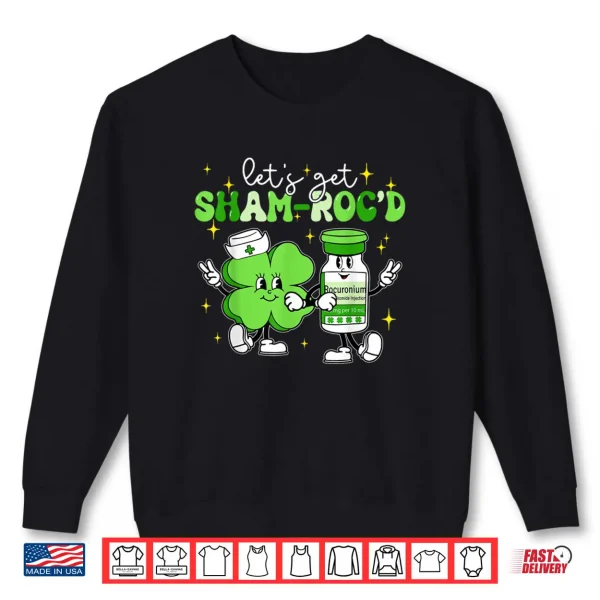 Sweatshirt Lets Get Sham rocd ICU Nurse Propofol Saint Patricks Day Shirt