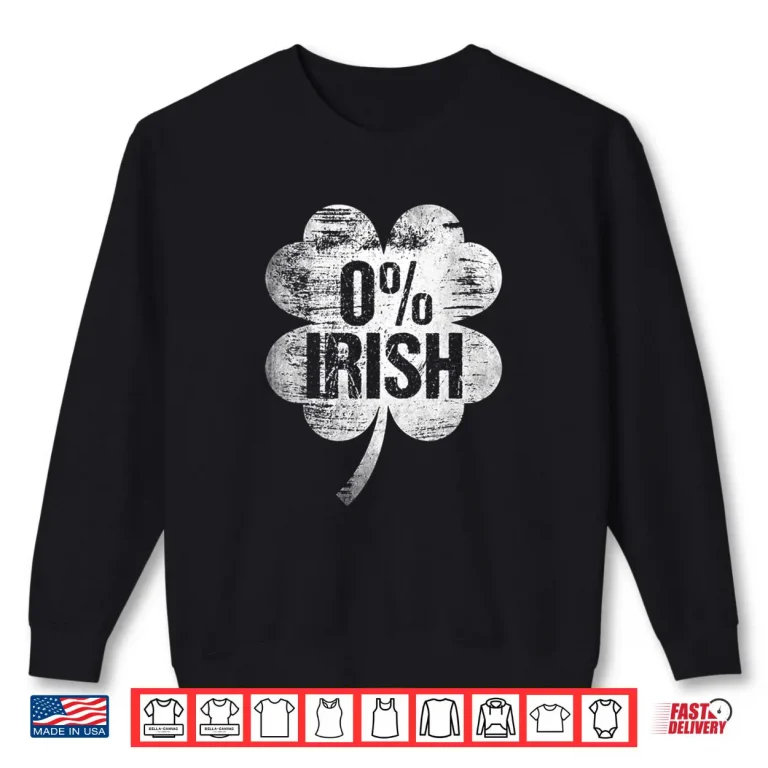 Sweatshirt Irish St Patricks Day Funny Saint Pattys Zero Percent Shirt