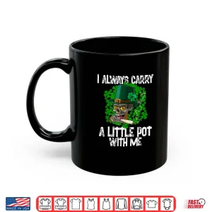 Mug I Always Carry A Little Pot With Me Irish St. Patricks Day Shirt
