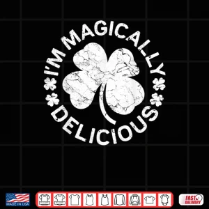 I'm Magically Delicious Shirt Saint Patrick's Day Gift 4 Design Im Magically Delicious Shirt Saint Patricks Day Gift