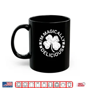 I'm Magically Delicious Shirt Saint Patrick's Day Gift 3 Mug Im Magically Delicious Shirt Saint Patricks Day Gift