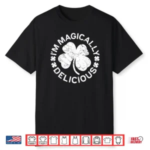 I’m Magically Delicious Shirt Saint Patrick’s Day Gift