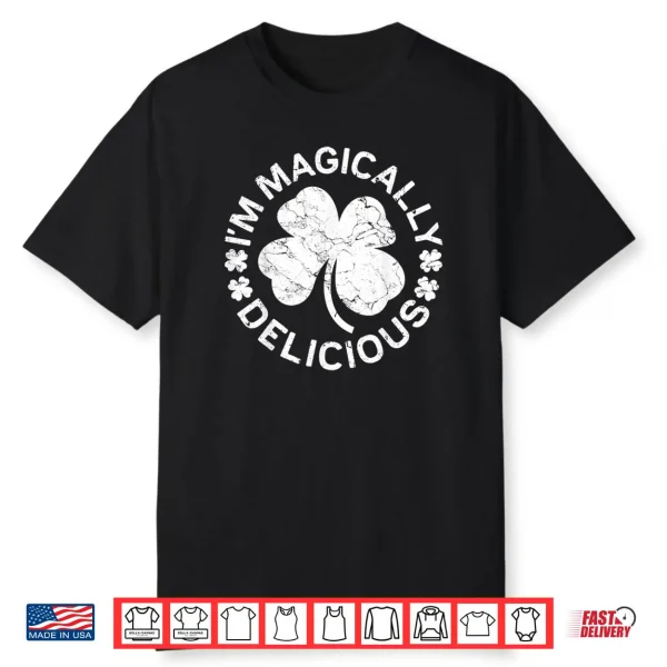 I’m Magically Delicious Shirt Saint Patrick’s Day Gift