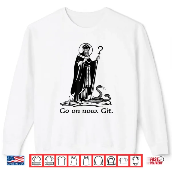 Funny Saint Patrick Irish Catholic St Patrick's Day Go On Shirt 1 Sweatshirt Funny Saint Patrick Irish Catholic St Patricks Day Go On Shirt