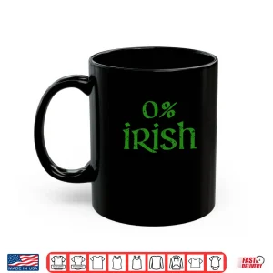 Mug Funny 0 Percent Irish Patricks Day
