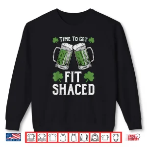 Sweatshirt Fit Shaced Tshirt Saint Patricks Day Gift Fit Shaced Shirt