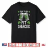 Fit Shaced Tshirt Saint Patrick’s Day Gift Fit Shaced Shirt