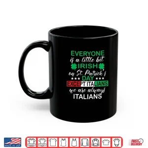 Everyone Is A Little Bit Irish Except Italians St. Patrick's Shirt 3 Mug Everyone Is A Little Bit Irish Except Italians St. Patricks Shirt