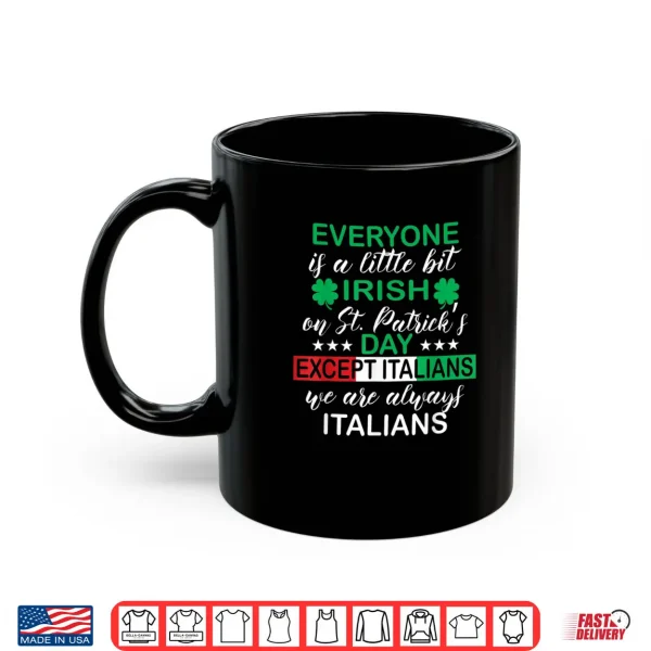 Everyone Is A Little Bit Irish Except Italians St. Patrick's Shirt 3 Mug Everyone Is A Little Bit Irish Except Italians St. Patricks Shirt