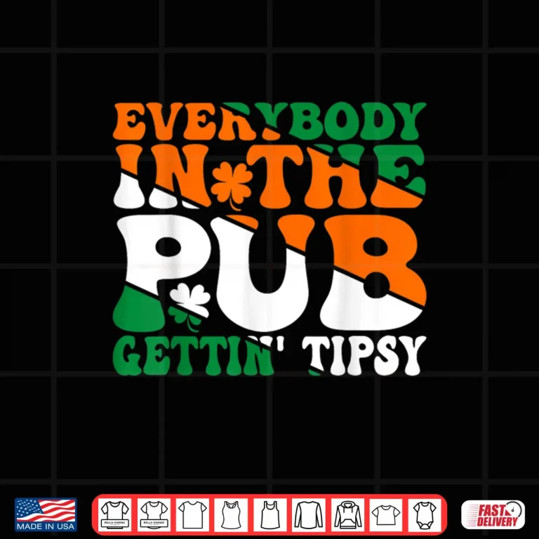 Design Everybody In the Pub Getting Tipsy Irish Saint Patricks Day Shirt
