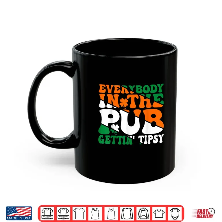 Mug Everybody In the Pub Getting Tipsy Irish Saint Patricks Day Shirt