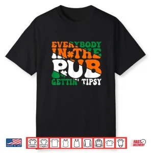 Everybody In the Pub Getting Tipsy Irish Saint Patrick’s Day Shirt
