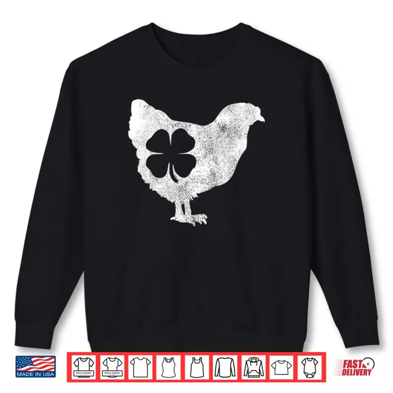 Sweatshirt Chicken Bird Hen Shamrock St. Patricks Day Saint Paddys Shirt