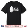 A Wee Bit Highrish Shirt Saint Patrick’s Day Gift Shirt Shirt