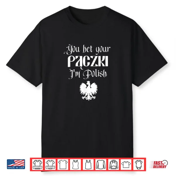 You Bet Your Paczki I’m Polish Cute Funny Dyngus Dingus Day Shirt