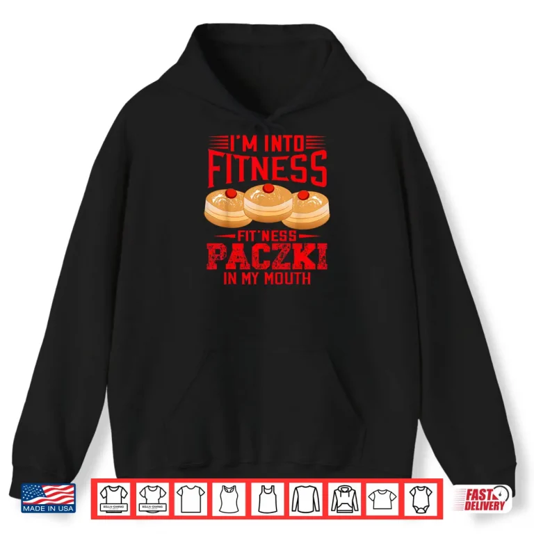 Hoodie Im Into Fitness Funny Paczki Day Donuts Polish Pride Shirt