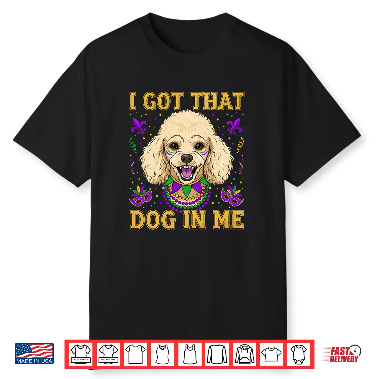 I Got That Dog in Me Funny Poodle Dog Lovers Mardi Gras Shirt I Got That Dog in Me Funny Poodle Dog Lovers Mardi Gras Shirt