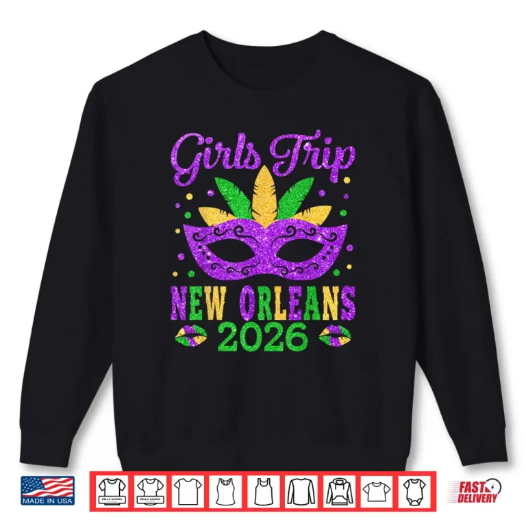 Sweatshirt Girls Trip New Orleans 2026 Mask Mardi Gras Festival Shirt