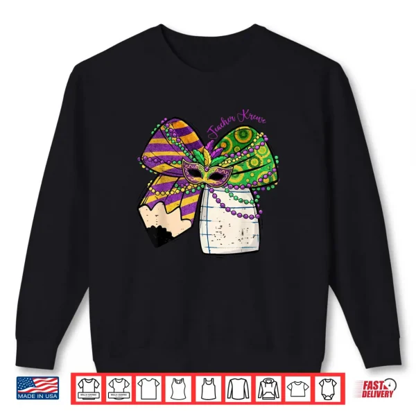 Coquette Bow Pencil Mask Beads Mardi Gras Teacher Krewe Cute Shirt 1 Sweatshirt Coquette Bow Pencil Mask Beads Mardi Gras Teacher Krewe Cute Shirt