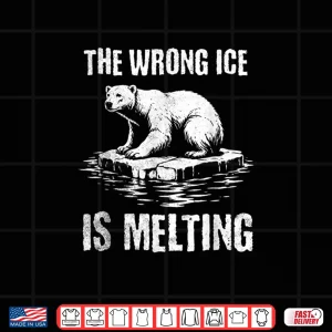 The Wrong ICE is Melting Melt ICE Shirt 4 Design The Wrong ICE is Melting Melt ICE Shirt