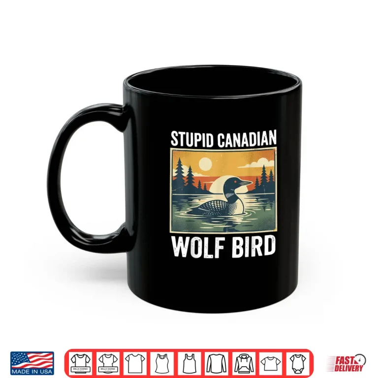 Mug Retro Funny Sarcastic Animal Stupid Canadian Wolf Bird Loon Shirt 1