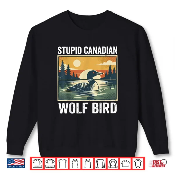 Sweatshirt Retro Funny Sarcastic Animal Stupid Canadian Wolf Bird Loon Shirt 1