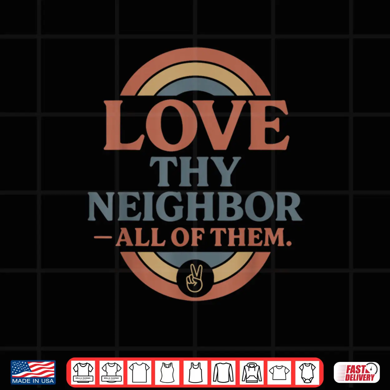 Love Thy Neighbor All of Them Retro Vintage Rainbow Peace Shirt Love Thy Neighbor All of Them Retro Vintage Rainbow Peace Shirt