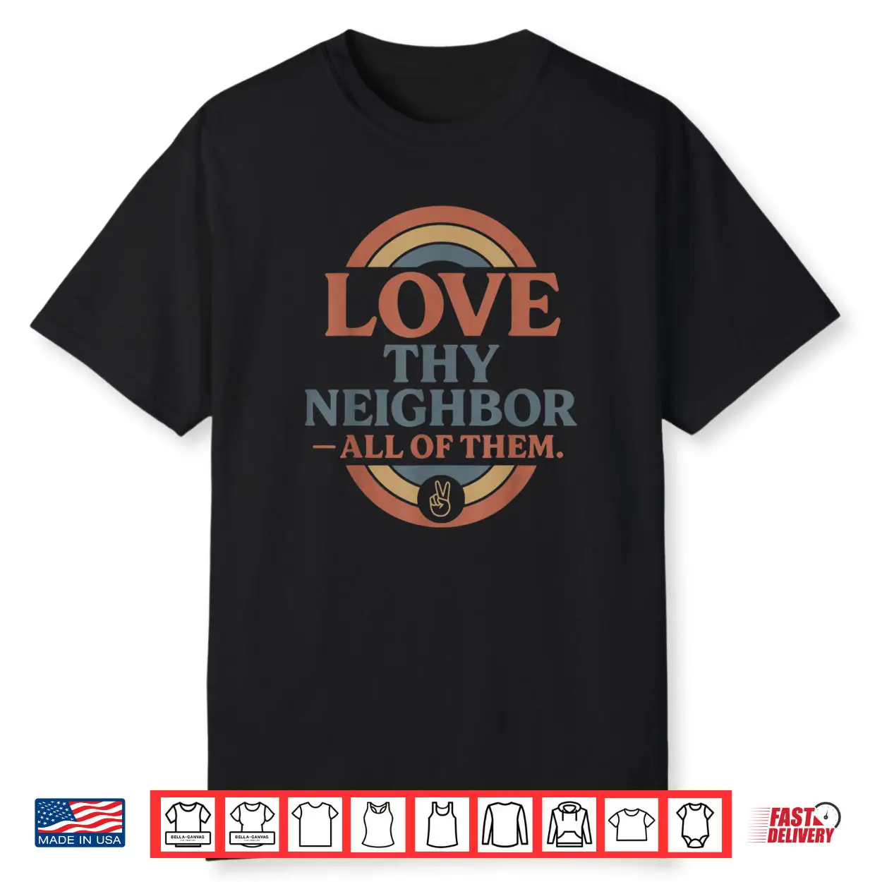 Love Thy Neighbor All of Them Retro Vintage Rainbow Peace Shirt Love Thy Neighbor All of Them Retro Vintage Rainbow Peace Shirt