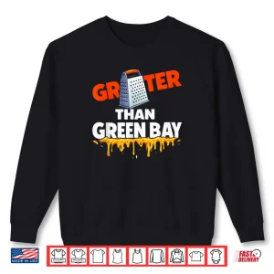 Sweatshirt Grater Than Green Bay Greater Cheese Grate Shirt 1