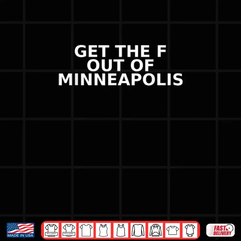 Get The F Out of Minneapolis Bold Text Statement Shirt 4 Design Get The F Out of Minneapolis Bold Text Statement Shirt