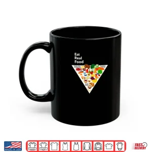 Mug Eat Real Food New Food Pyramid 2026 Shirt