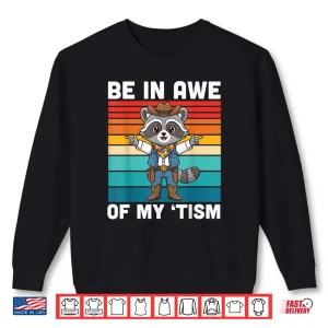 Be in Awe of My Tism Cute Cowboy Raccoon Autism Awareness Shirt 1 Sweatshirt Be in Awe of My Tism Cute Cowboy Raccoon Autism Awareness Shirt 1