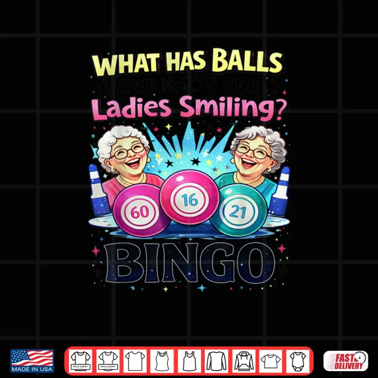 What Has Balls and Keeps The Ladies Smiling Bingo Lovers Shirt 4 Design What Has Balls and Keeps The Ladies Smiling Bingo Lovers Shirt