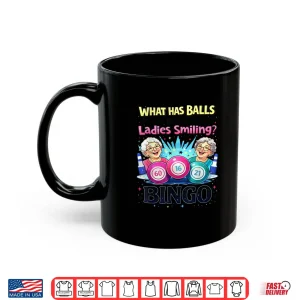 Mug What Has Balls and Keeps The Ladies Smiling Bingo Lovers Shirt