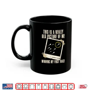 This is A Really Old Picture of Me Winning My First Race Shirt 3 Mug This is A Really Old Picture of Me Winning My First Race Shirt