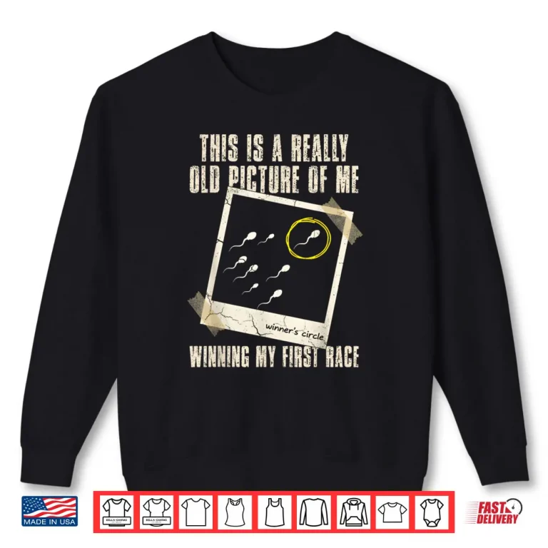Sweatshirt This is A Really Old Picture of Me Winning My First Race Shirt