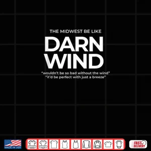Design The Midwest Be Like Darn Wind %E2%80%93 Funny Weather Saying Shirt