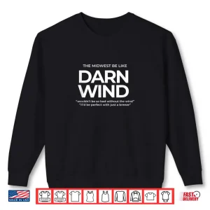Sweatshirt The Midwest Be Like Darn Wind %E2%80%93 Funny Weather Saying Shirt