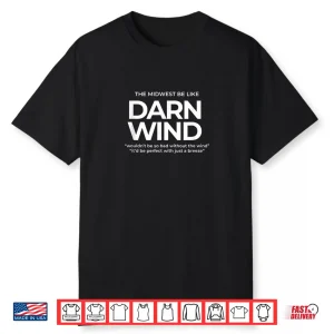 The Midwest Be Like Darn Wind – Funny Weather Saying Shirt