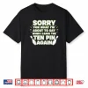Sorry for What I Say Leaving Ten Pin Funny Bowling Tees Shirt
