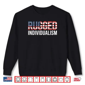 Rugged Individualism USA Flag American Shirt 1 Sweatshirt Rugged Individualism USA Flag American Shirt