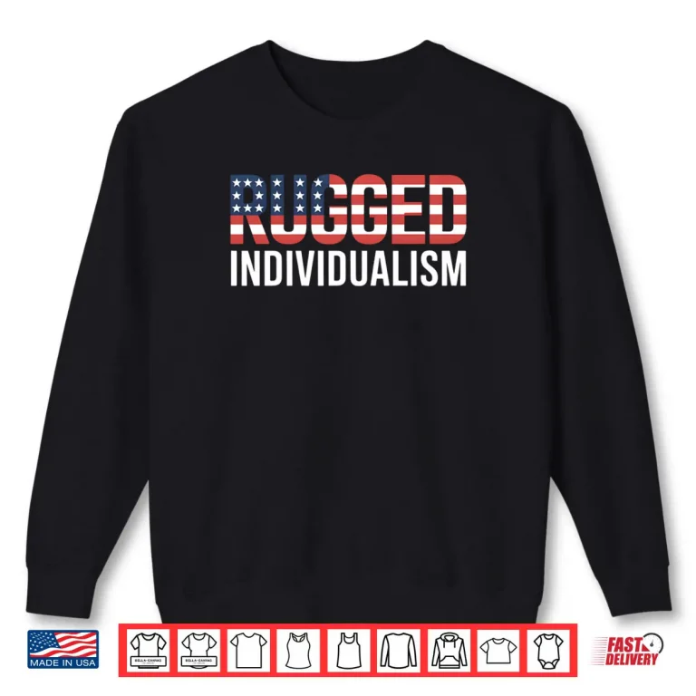 Sweatshirt Rugged Individualism USA Flag American Shirt