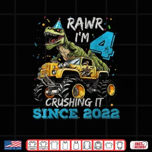 Design Rawr Im 4 Dinosaur Monster Truck Crushing It Since 2022 Shirt