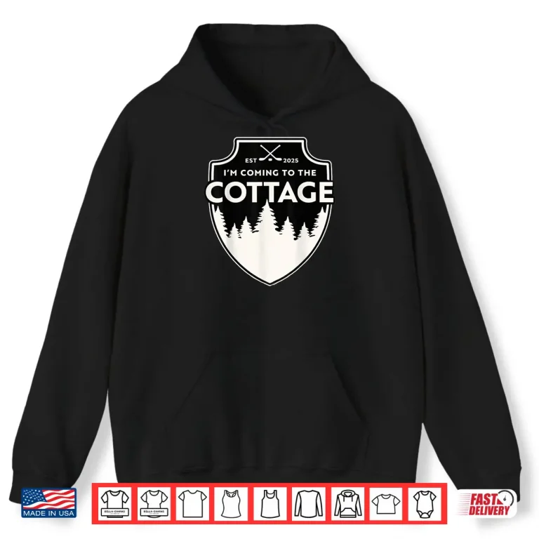 Hoodie Im Coming to The Cottage Vintage Cabin Lake Life Hookey Shirt