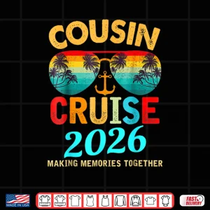 Design Cousin Cruise 2026 Making Memories Together Shirt