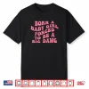 Born A Baby Girl Forced to Be A Big Dawg Funny Quote Shirt