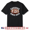 Awesome Since 2013 13th Birthday Teen Son American Football Shirt