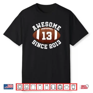 Awesome Since 2013 13th Birthday Teen Son American Football Shirt
