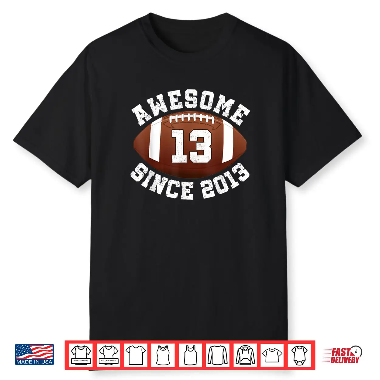 Awesome Since 2013 13th Birthday Teen Son American Football Shirt Awesome Since 2013 13th Birthday Teen Son American Football Shirt