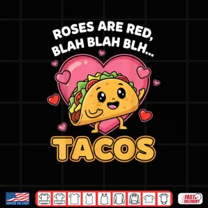 Design Roses are Red Blah Tacos Valentine Day Food Lover Shirt